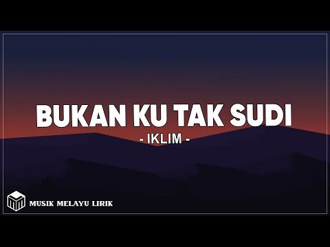 Iklim - Bukan Ku Tak Sudi (Lirik Lagu)