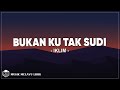 Iklim Bukan Ku Tak Sudi Lirik Lagu