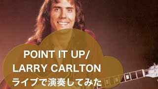 「POINT IT UP」by　BJP48　　LARRY CARLTON　COVER