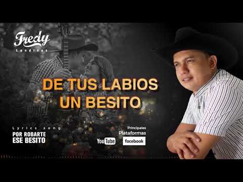 POR ROBARTE ESE BESITO -Fredy Landines /Lyrics Song/