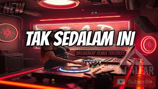 Download lagu DJ TAK SEDALAM INI BREAKBEAT REMIX FULLBASS mp3 Download lagu DJ TAK SEDALAM INI BREAKBEAT REMIX FULLBASS mp3