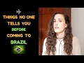 6 THINGS NO ONE TELLS YOU BEFORE COMING TO BRAZIL