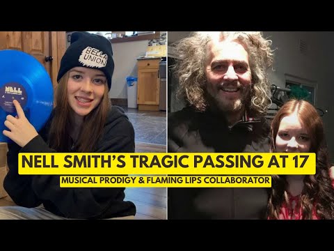 "Nell Smith’s Tragic Passing at 17 | Musical Prodigy & Flaming Lips Collaborator"