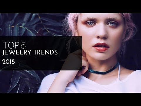 TOP 5 TRENDS from the Jewelry Trends blog 2018 collection