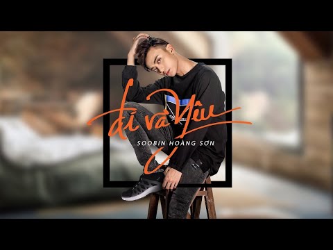 Đi và yêu - Soobin Hoàng Sơn