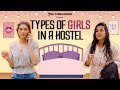Types Of Girls In A Hostel | E03 Ft. Kritika Avasthi | The Timeliners