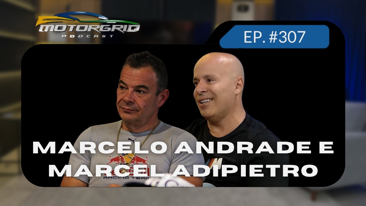 Motorgrid Podcast - Marcel Adipietro e Marcelo Andrade - Ep. 307