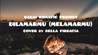 Download lagu DILAMARMU (MELAMARMU) -BADAI ROMANTIC PROJECT || COVER by DELLA FIRDATIA mp3
