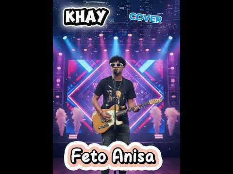 Khay 🎹 🎤 Cover Feto Anisa ( Musik Ifhan Nino )