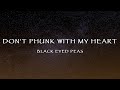 Black Eyed Peas Don T Phunk With My Heart Lyrics
