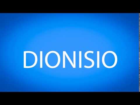 How to pronounce DIONISIO