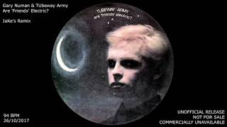 Gary Numan &amp; Tubeway Army - Are Friends Electric? (JaKe&#39;s Remix) [94]