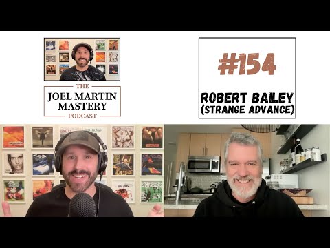 Robert Bailey (Strange Advance/Jimmy Page/Alice Cooper) - The Joel Martin Mastery Podcast #154
