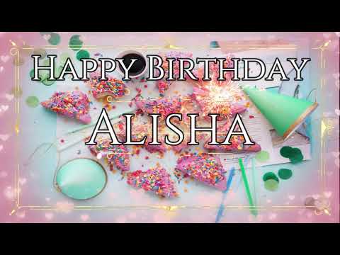 Happy Birthday Alisha - Happy Birthday To You Alisha