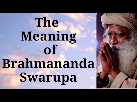 Sadhguru - The Meaning of Brahmananda Swarupa   How it is a Consecrated Chant