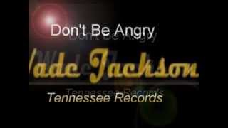Wade Jackson's Dont Be Angry