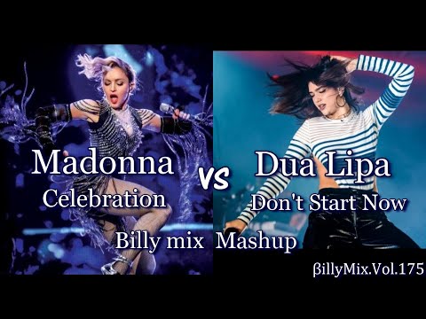 Madonna Celebration vs Dua Lipa Don't Start Now -  Billy mix Mashup