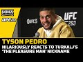 Tyson Pedro Hilariously Reacts To Anton Turkalj’s ‘The Pleasure Man’ Nickname | UFC 293