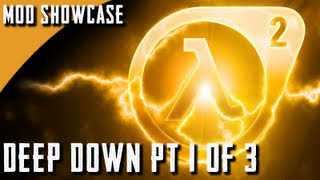 Half Life 2 Mod Showcase - Deep Down - Part 1 of 3 - You Need To Play This Mod.