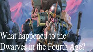 What happened to the Dwarves in the Fourth Age