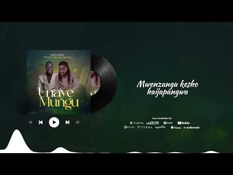 Sam Noel  ft. Guardian Angel - UNAYE MUNGU (Official Video Lyrics)