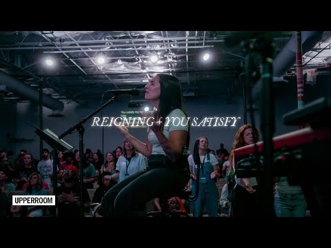 Reigning + You Satisfy - UPPERROOM