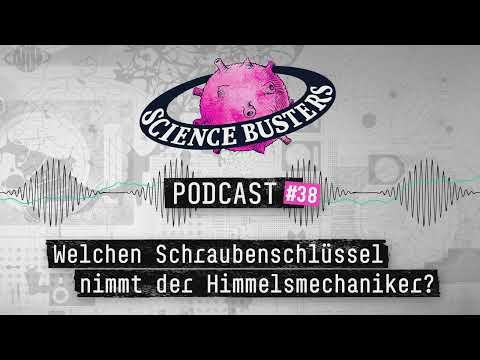 Welchen Schraubenschlüssel nimmt der Himmelsmechaniker? | Science Busters Podcast #38