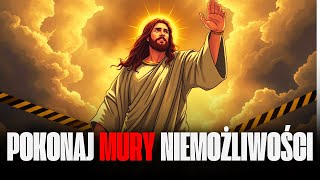 MODLITWA PORANNA - Pozwól Jezusowi zburzyć mury niemożliwości w Twoim życiu