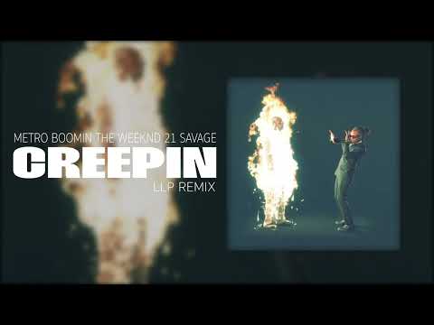 Metro Boomin x The Weeknd x 21 Savage - Creepin (LLP Remix)
