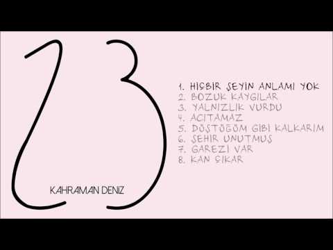 Hiçbir Şeyin Anlamı Yok - Kahraman Deniz