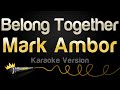 Mark Ambor - Belong Together (Karaoke Version)