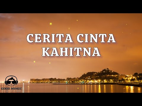 CERITA CINTA – KAHITNA │ LIRIK