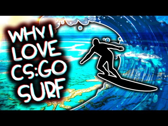 WHY I LOVE CS:GO SURF