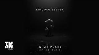 Lincoln Jesser - In My Place (Set Mo Remix)