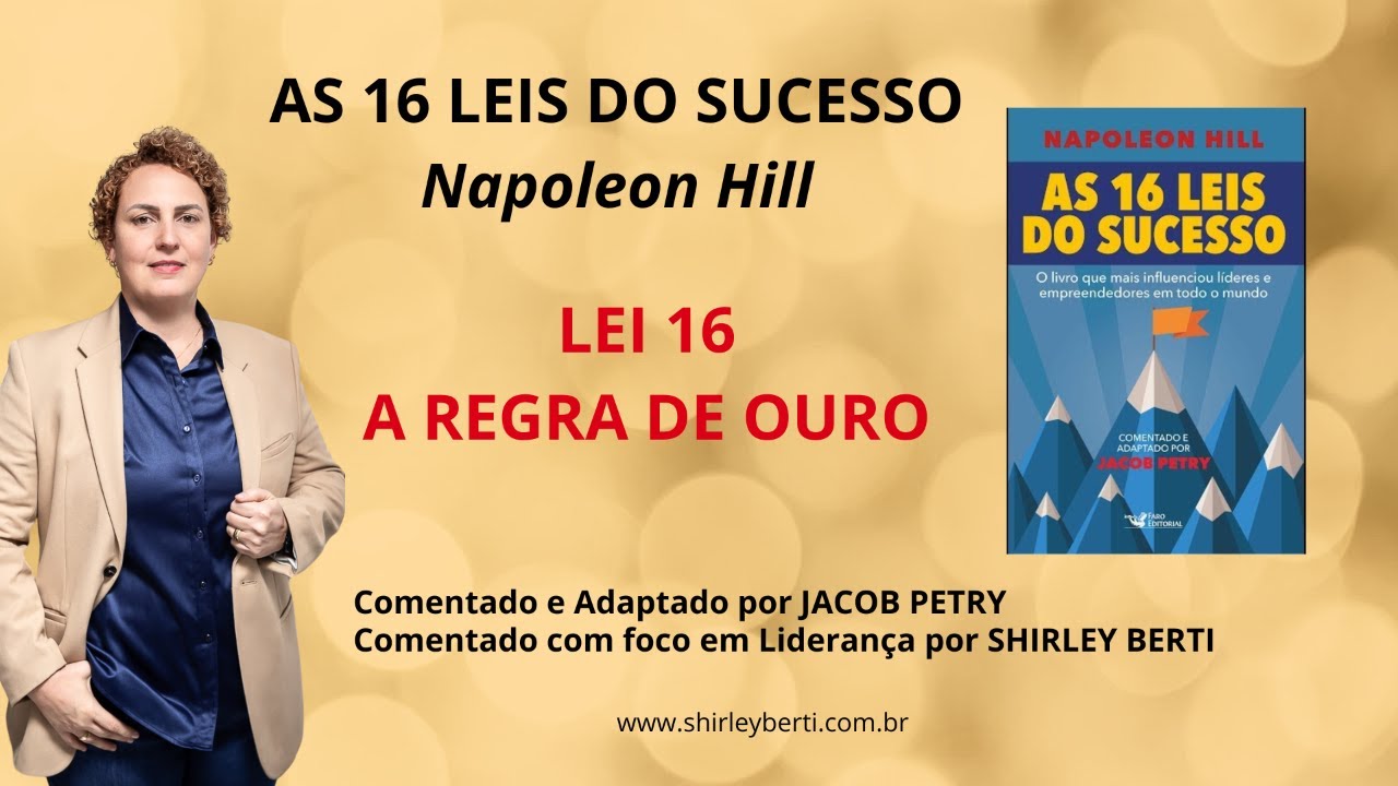 Lei 16 - A regra de Ouro (16 Leis do Sucesso de Napoleon Hill)