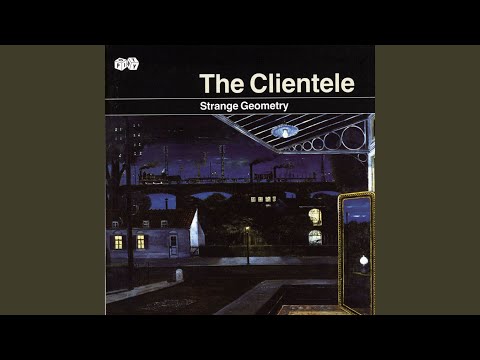 Since K Got Over Me - The Clientele