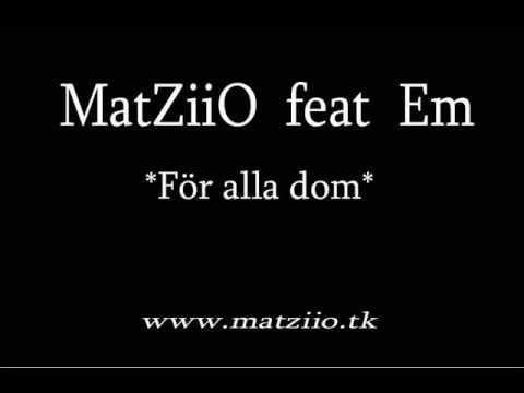 MatZiiO ft Em - För alla dom.wmv