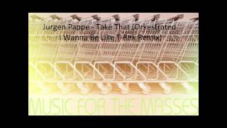 Jurgen Pappe - Take That (Orkestrated I Wanna Be Like T-Rek Remix)