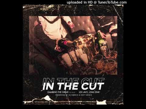 In The Cut - Gambino The Great ft Lex Lavo, Liyah Starr