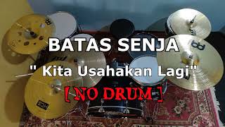 Download lagu BATAS SENJA - Kita Usahakan lagi (NO SOUND DRUM) mp3
