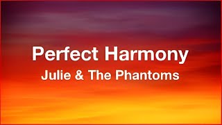 Julie and the Phantoms - Perfect Harmony (Lyrics) (From Julie and the Phantoms)