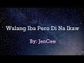 WALANG IBA PERO DI NA IKAW JENCEE ORIGINAL OFFICIAL LYRICS CLEAN AUDIO