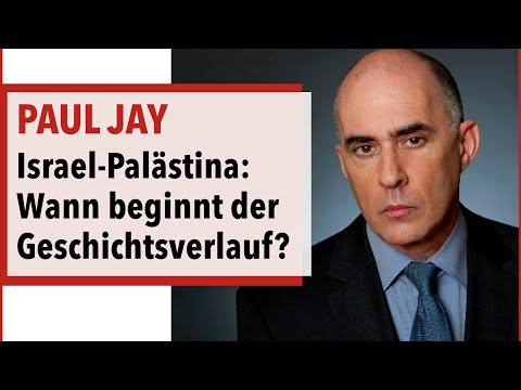 Israel-Palästina: Wann beginnt der Geschichtsverlauf? - Paul Jay
