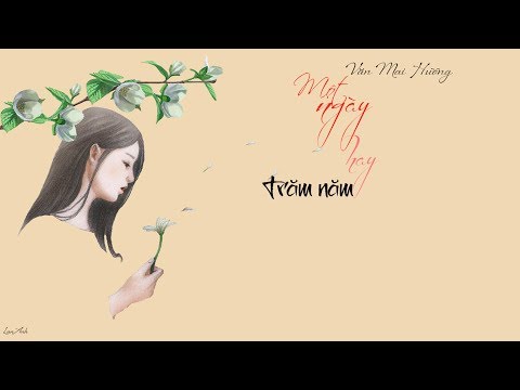 [Lyrics] - Một ngày hay trăm năm - Văn Mai Hương