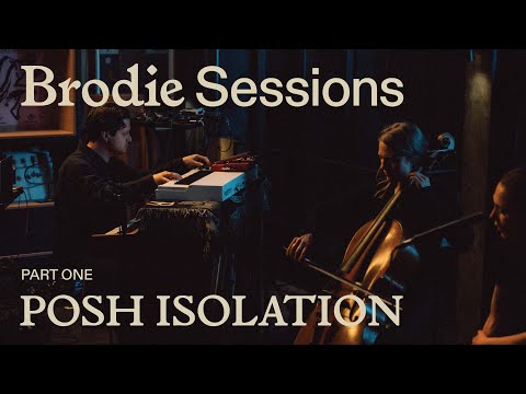Brodie Sessions: Posh Isolation - Part 1