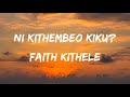 Ni Kithembeo Kiku Faith Kithele Lyrica Video