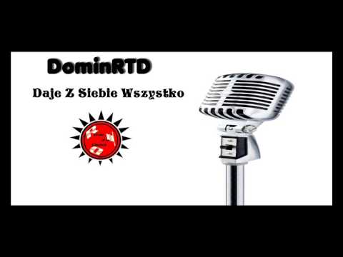 DominRTD -  Daje Z Siebie Wszystko (Prod.DominRTD)
