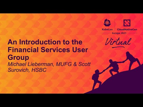An Introduction to the Financial Services User Group - Scott Surovich, HSBC & Michael Lieberman