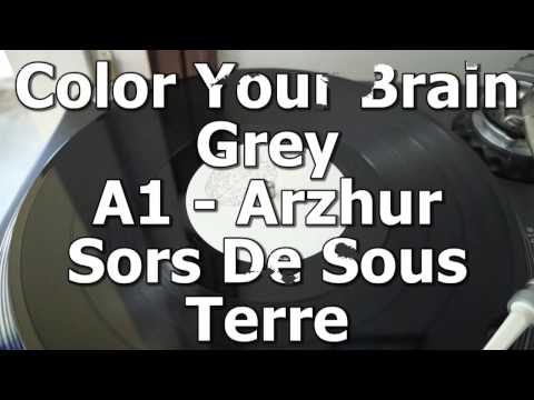 Color Your Brain Grey - A1 - Arzhur - Sors De Sous Terre