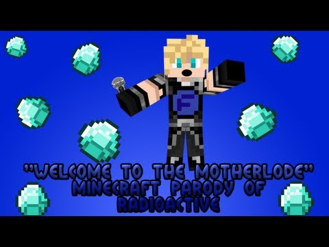 ♪ ''Welcome to the Motherlode'' A Minecraft Parody of Imagine Dragon's Radioactive ♪